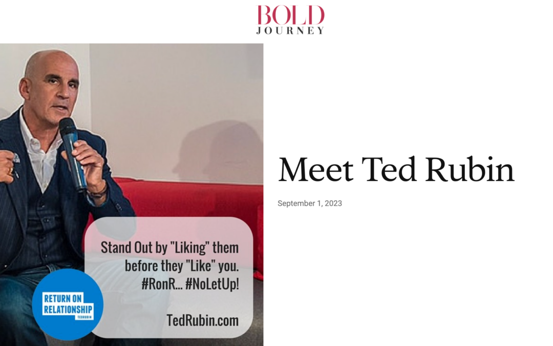 Bold Journey Magazine Interview… Meet Ted Rubin